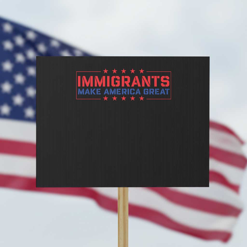 Immigrants Make America Great Protest Sign TS10 Horizontal 18
