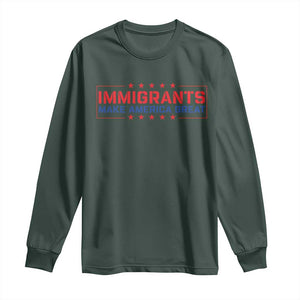 Immigrants Make America Great Long Sleeve Shirt TS10 Dark Forest Green Print Your Wear