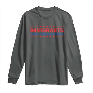 Immigrants Make America Great Long Sleeve Shirt TS10 Dark Heather Print Your Wear