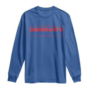 Immigrants Make America Great Long Sleeve Shirt TS10 Royal Blue Print Your Wear