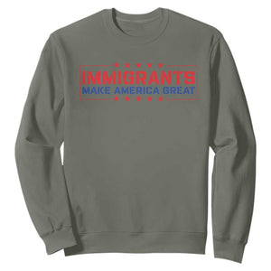 Immigrants Make America Great Sweatshirt TS10 Military Green Print Your Wear