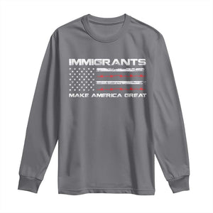 Immigrants Make America Great Long Sleeve Shirt American Flag TS10 Charcoal Print Your Wear