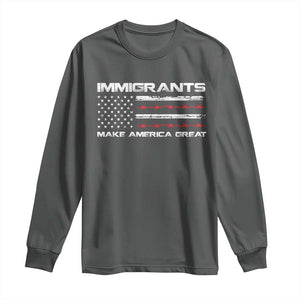 Immigrants Make America Great Long Sleeve Shirt American Flag TS10 Dark Heather Print Your Wear