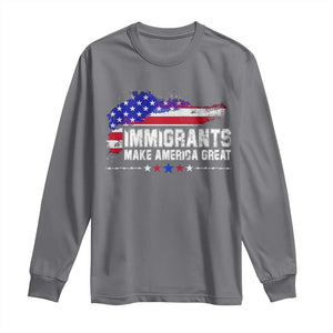 Immigrants Make America Great Long Sleeve Shirt American Flag Pro Immigration TS10 Charcoal Print Your Wear