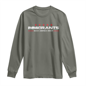 Immigrants Make America Great Long Sleeve Shirt Pro Immigrant Resist Racist TS10 Military Green Print Your Wear