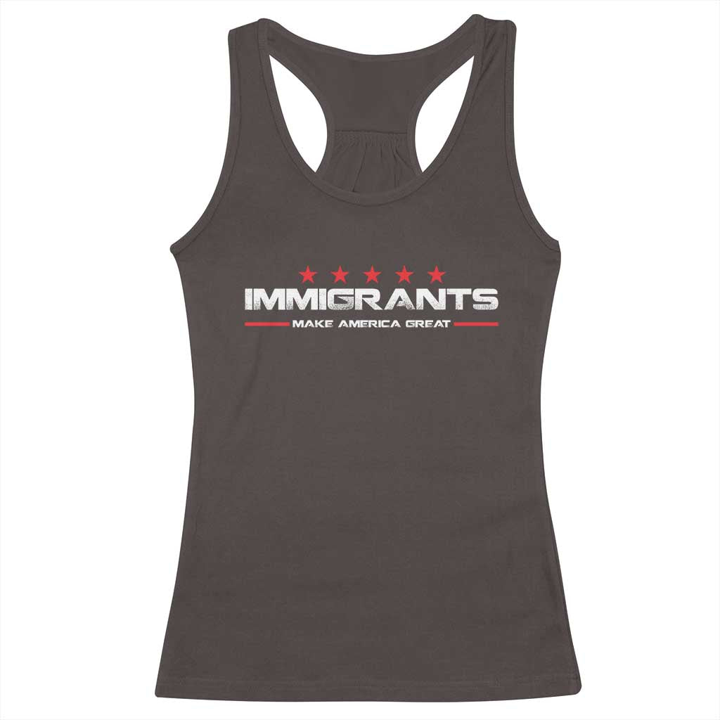 Immigrants Make America Great Racerback Tank Top Pro Immigrant Resist Racist TS10 Dark Chocolate Print Your Wear