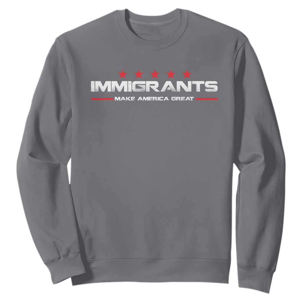 Immigrants Make America Great Sweatshirt Pro Immigrant Resist Racist TS10 Charcoal Print Your Wear