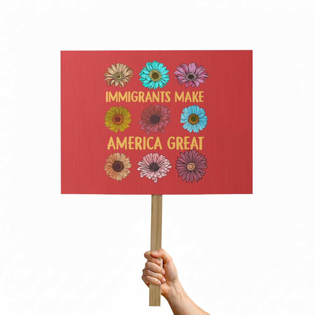 Immigrants Make America Great Protest Sign Political Progressive Pro Immigration Wildflower Gift TS10 Horizontal 18
