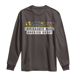 Immigrants Make America Great Long Sleeve Shirt Pro Immigration TS10 Dark Chocolate Print Your Wear