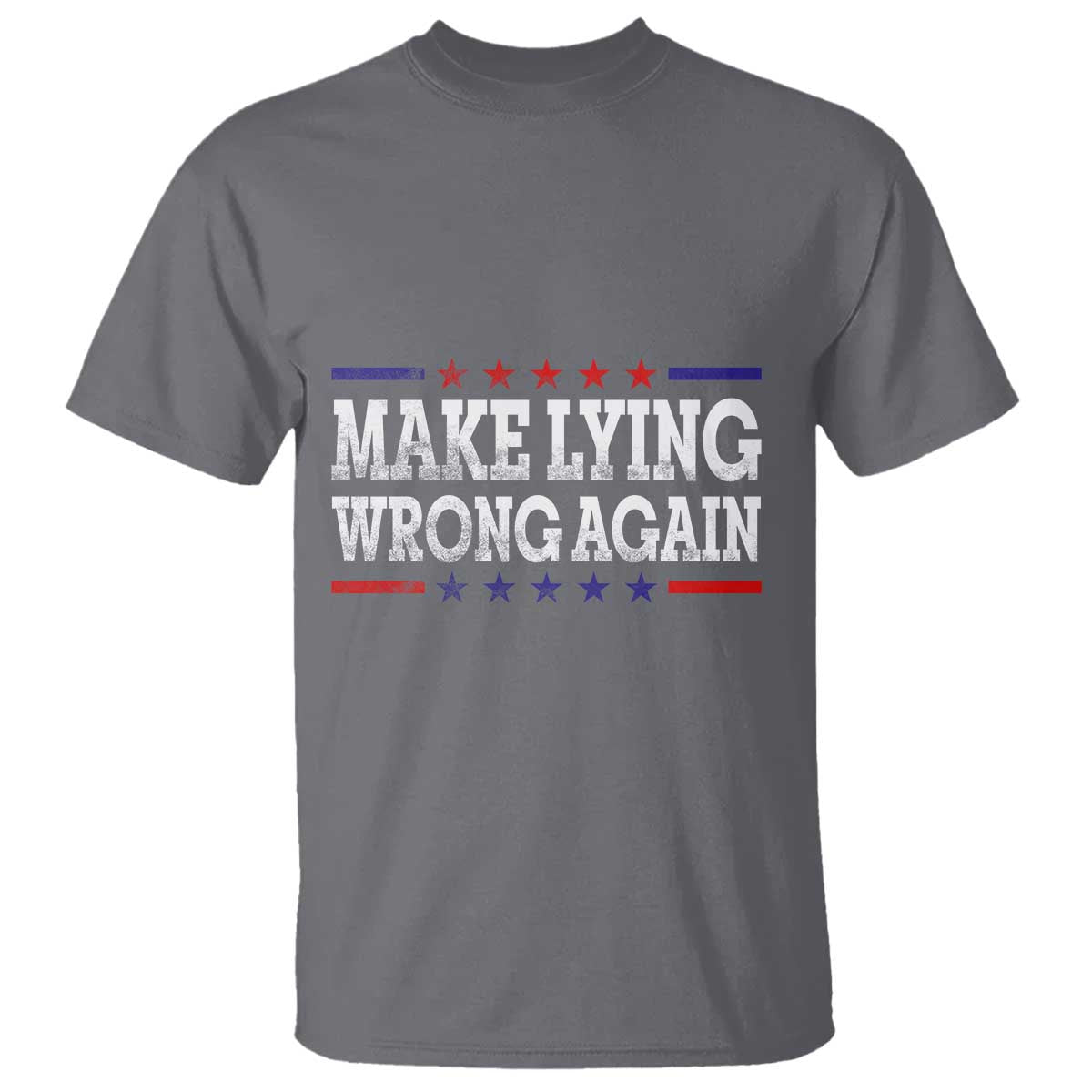 Make Lying Wrong Again T Shirt Resist Racism TS10 Charcoal Print Your Wear