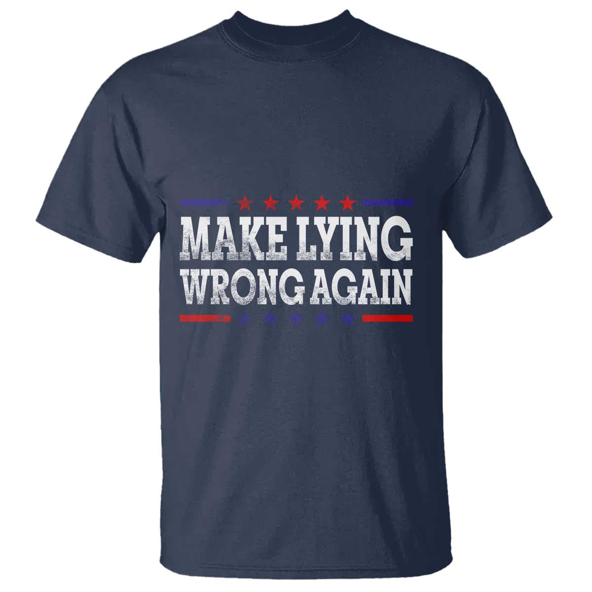 Make Lying Wrong Again T Shirt Resist Racism TS10 Navy Print Your Wear