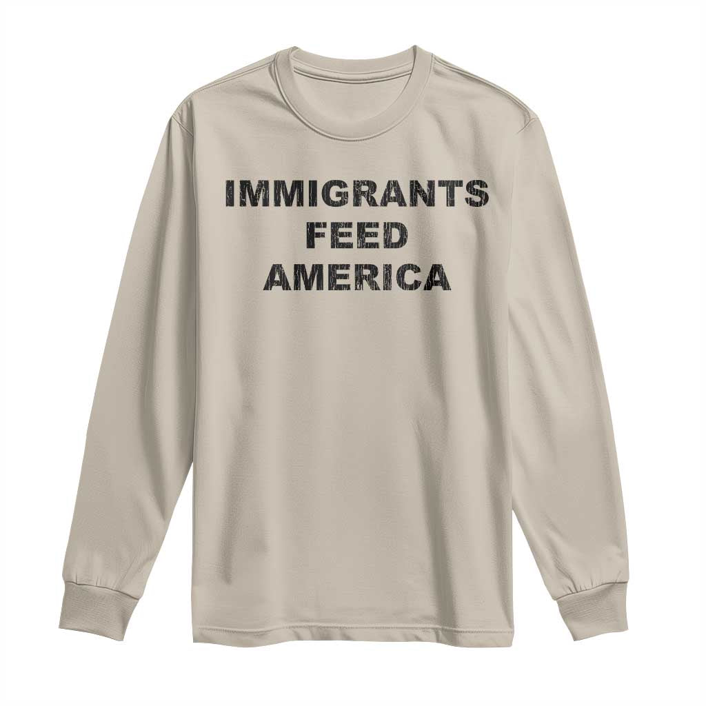 Immigrants Feed America Long Sleeve Shirt TS10 Sand Print Your Wear