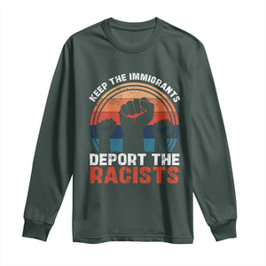 Vintage Keep The Immigrants Deport The Racists Long Sleeve Shirt TS10 Dark Forest Green Print Your Wear