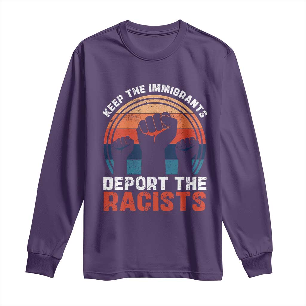 Vintage Keep The Immigrants Deport The Racists Long Sleeve Shirt TS10 Purple Print Your Wear