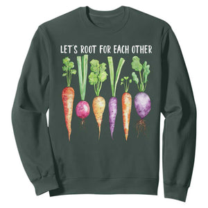 Let's Roots For Each Other Vegetable Sweatshirt Motivational TS10 Dark Forest Green Print Your Wear