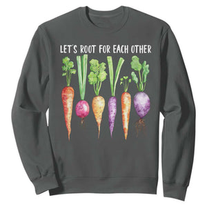 Let's Roots For Each Other Vegetable Sweatshirt Motivational TS10 Dark Heather Print Your Wear
