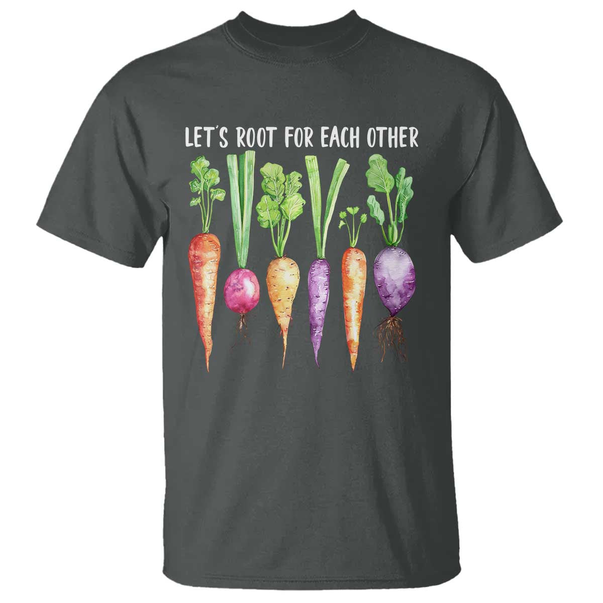 Let's Roots For Each Other Vegetable T Shirt Motivational TS10 Dark Heather Print Your Wear