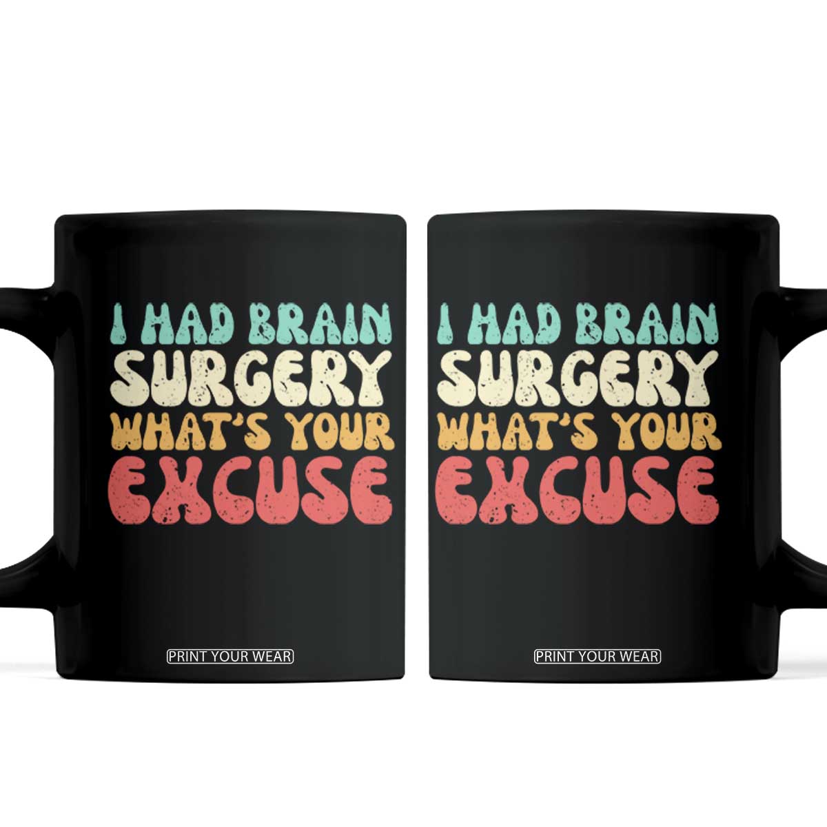 Brain Surgery Coffee Mug Retro I Had Brain Surgery What's Your Excuse TS10 Black Print Your Wear