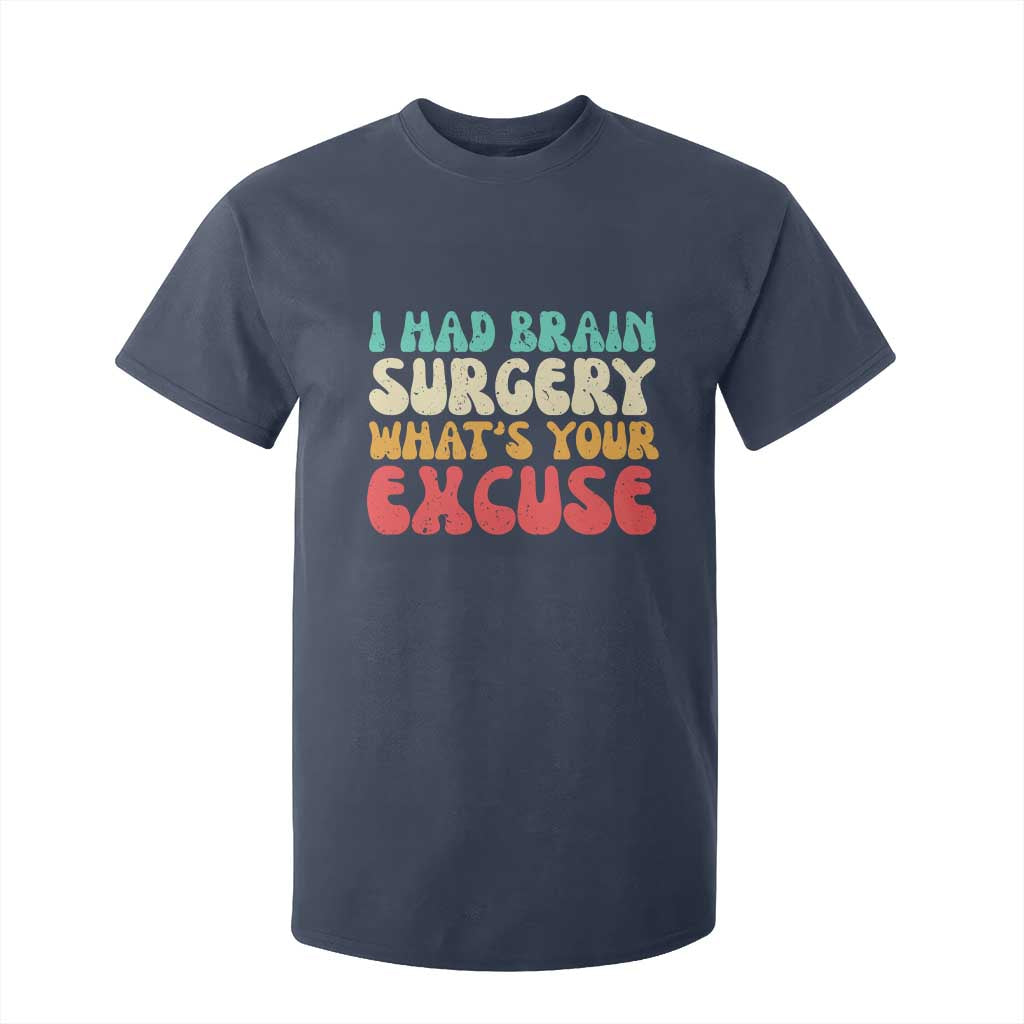Brain Surgery T Shirt For Kid Retro I Had Brain Surgery What's Your Excuse TS10 Navy Print Your Wear