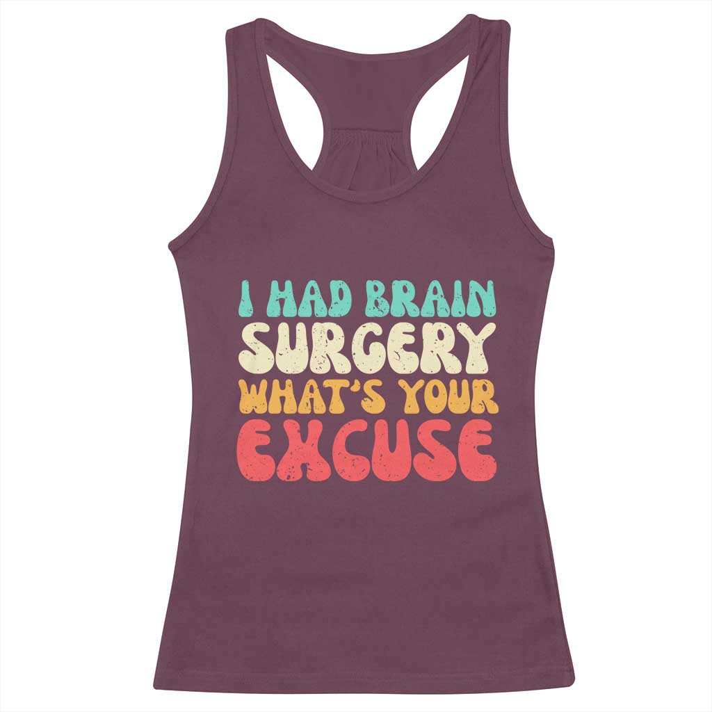 Brain Surgery Racerback Tank Top Retro I Had Brain Surgery What's Your Excuse TS10 Maroon Print Your Wear