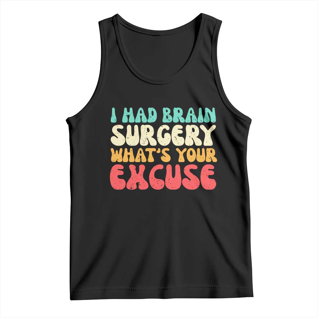 Brain Surgery Tank Top Retro I Had Brain Surgery What's Your Excuse TS10 Black Print Your Wear