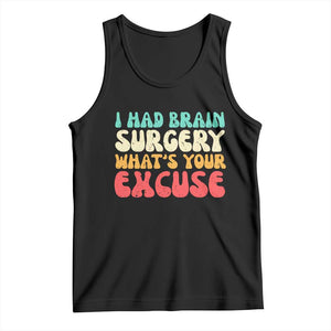 Brain Surgery Tank Top Retro I Had Brain Surgery What's Your Excuse TS10 Black Print Your Wear