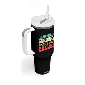 Brain Surgery Tumbler With Handle Retro I Had Brain Surgery What's Your Excuse TS10 Print Your Wear