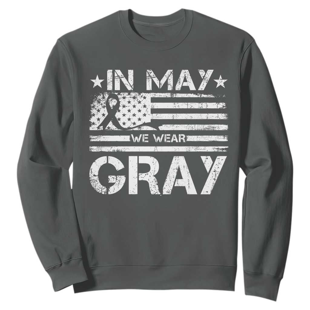 Brain Cancer Awareness Sweatshirt In May We Wear Gray US Flag TS10 Dark Heather Print Your Wear