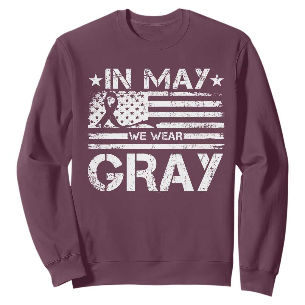 Brain Cancer Awareness Sweatshirt In May We Wear Gray US Flag TS10 Maroon Print Your Wear