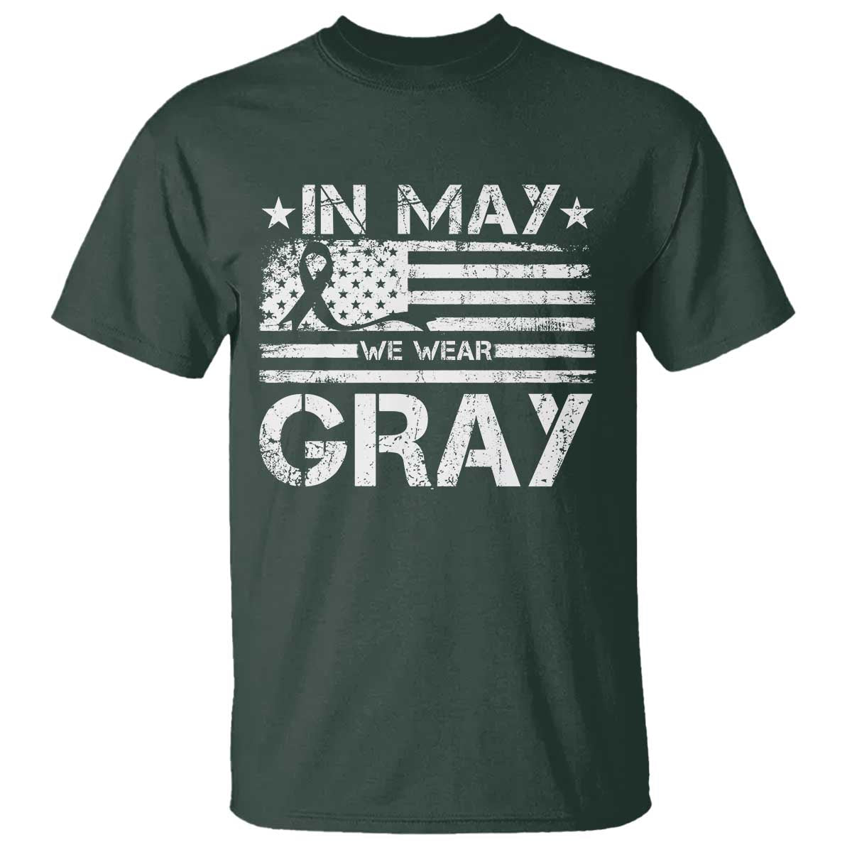 Brain Cancer Awareness T Shirt In May We Wear Gray US Flag TS10 Dark Forest Green Print Your Wear