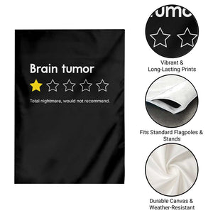 Brain Tumor Garden Flag One Star Would Not Recommend Brain Cancer Awareness TS10 Print Your Wear