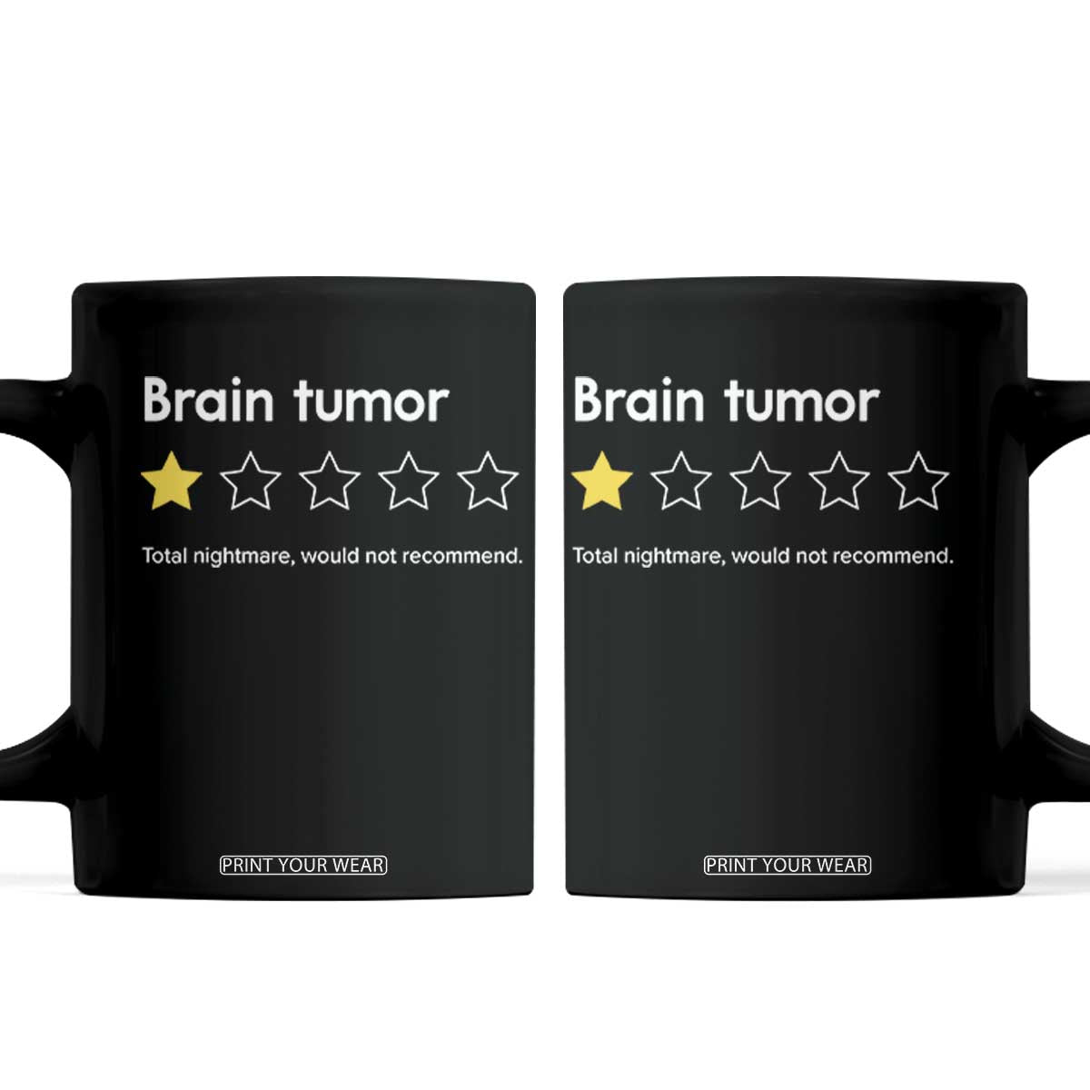 Brain Tumor Coffee Mug One Star Would Not Recommend Brain Cancer Awareness TS10 Black Print Your Wear