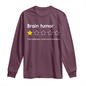 Brain Tumor Long Sleeve Shirt One Star Would Not Recommend Brain Cancer Awareness TS10 Maroon Print Your Wear