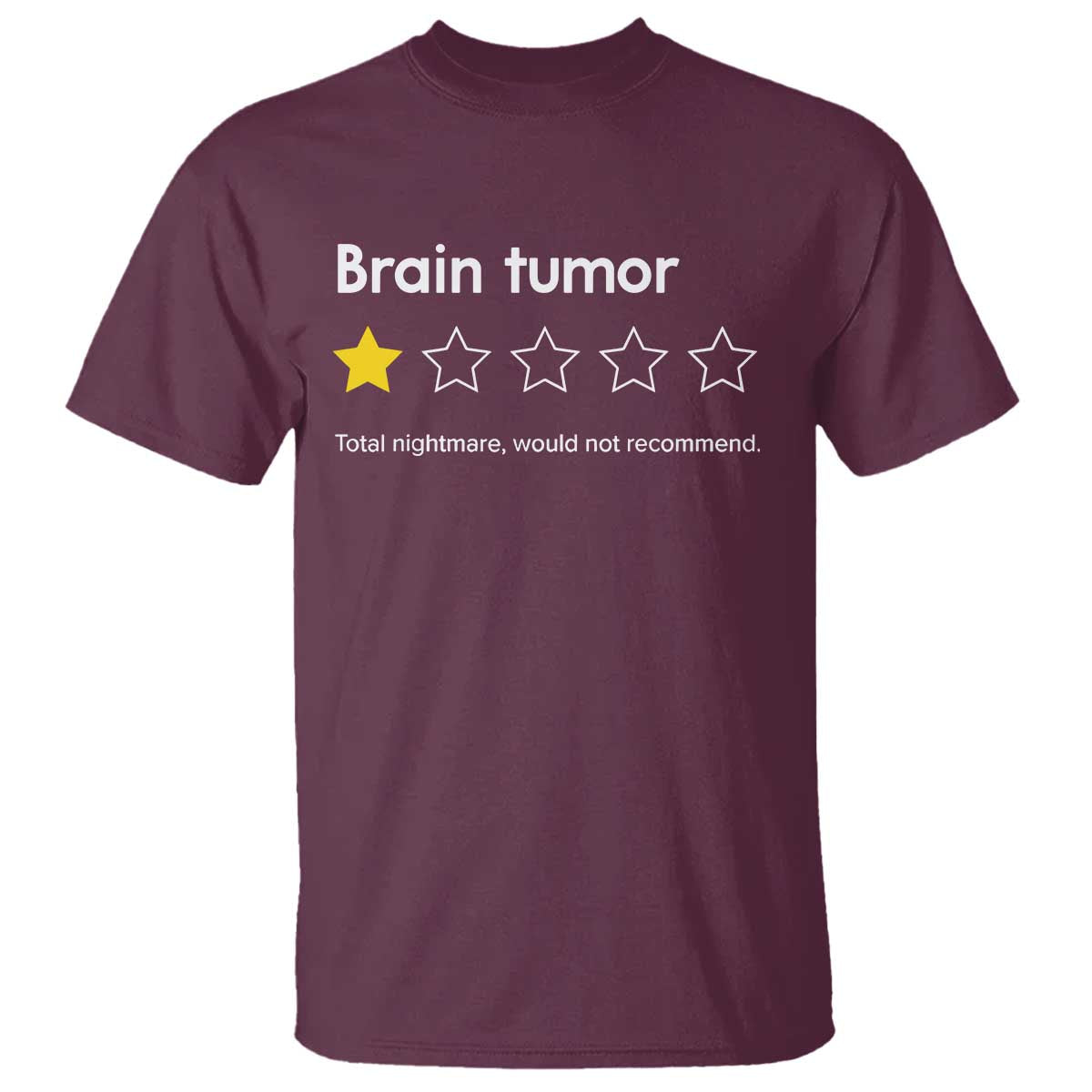Brain Tumor T Shirt One Star Would Not Recommend Brain Cancer Awareness TS10 Maroon Print Your Wear