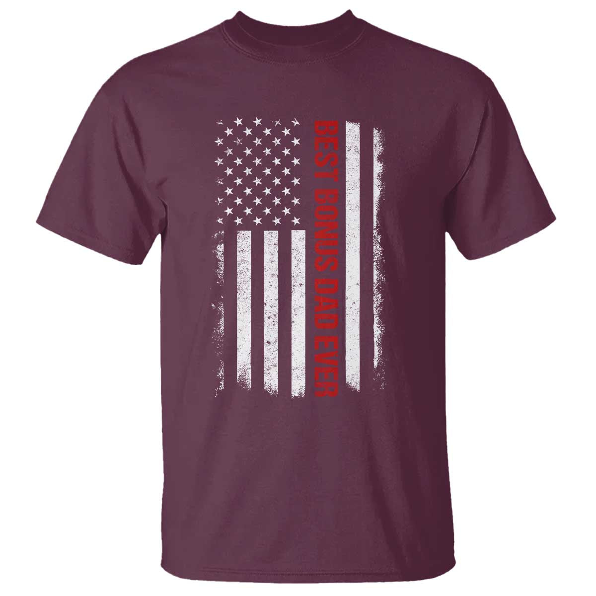 Best Effin Bonus Dad Ever T Shirt Funny Stepdad American Flag TS10 Maroon Print Your Wear