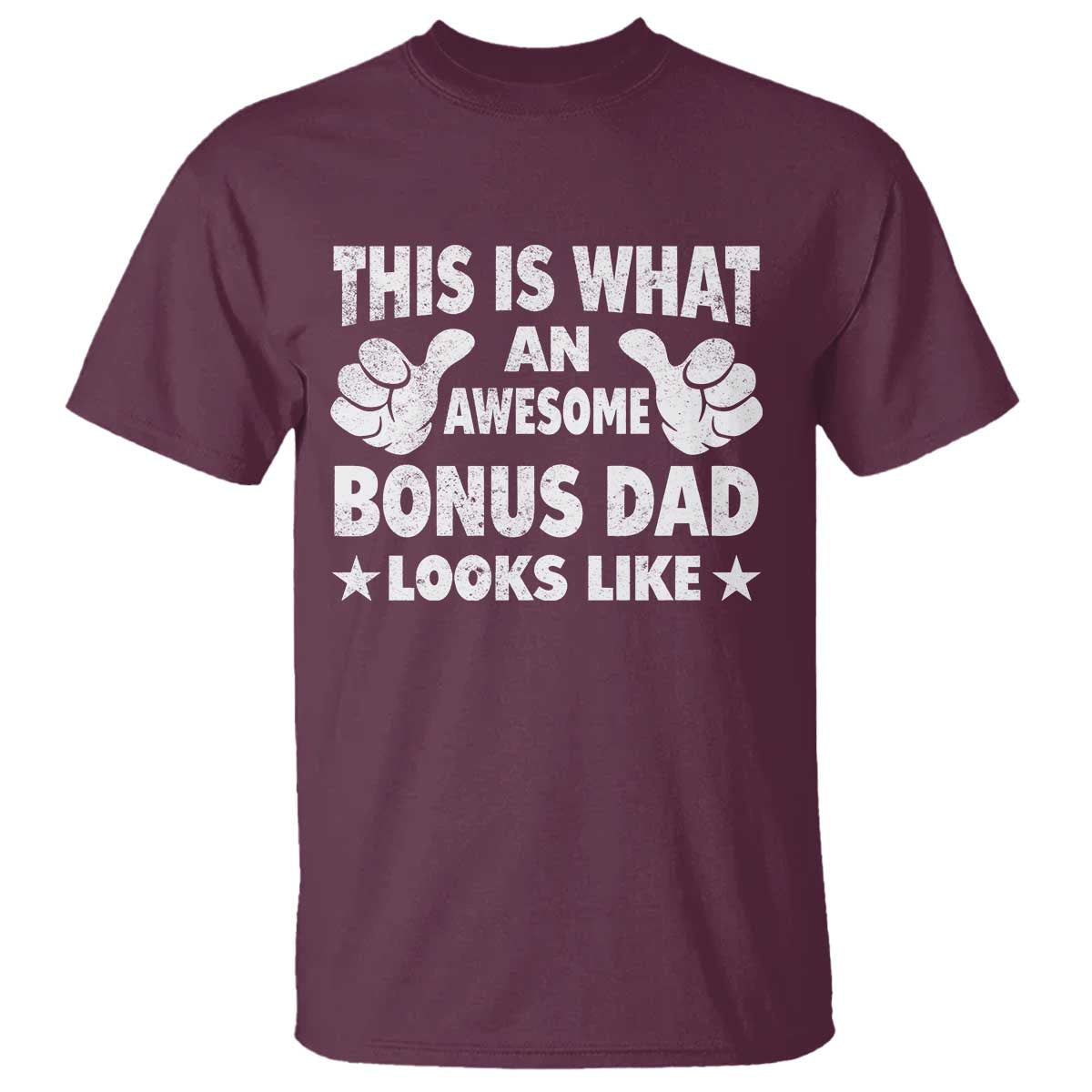 Funny Stepdad T Shirt This Is What An Awesome Bonus Dad Looks Like TS10 Maroon Print Your Wear