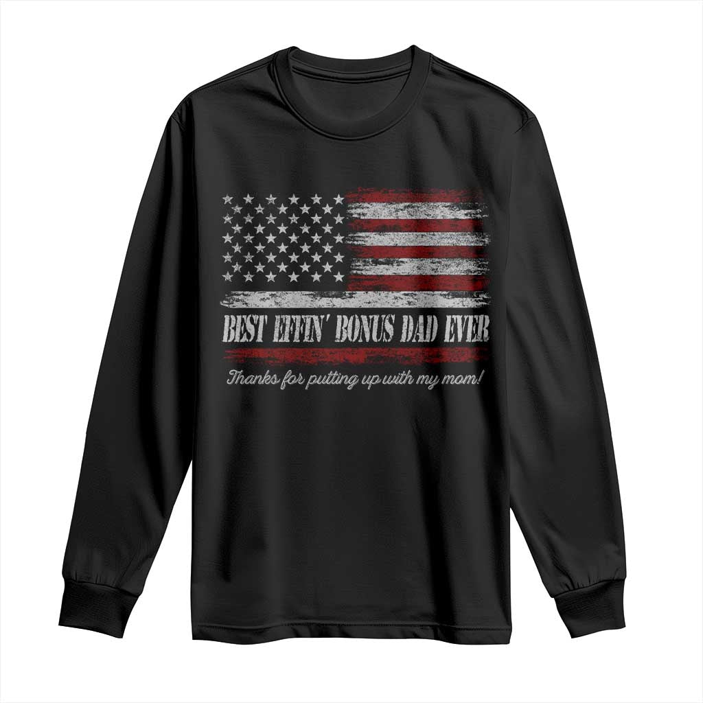 Best Effin’ Bonus Dad Ever Long Sleeve Shirt Step Dad American Flag TS10 Black Print Your Wear