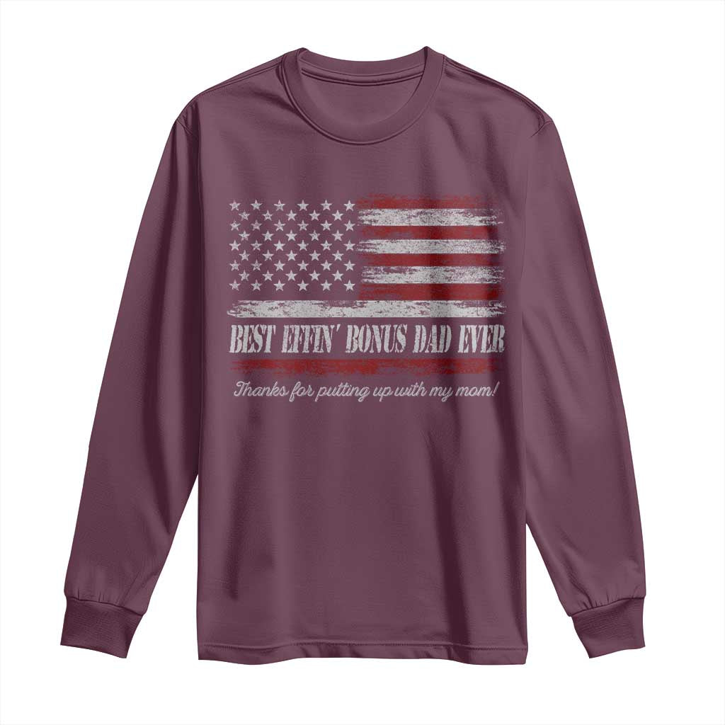 Best Effin’ Bonus Dad Ever Long Sleeve Shirt Step Dad American Flag TS10 Maroon Print Your Wear