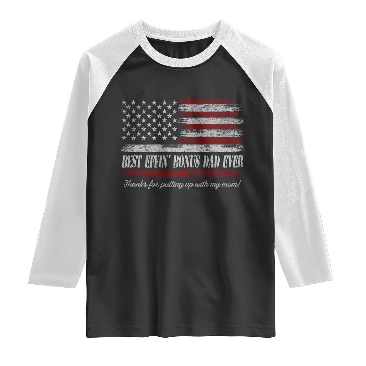 Best Effin’ Bonus Dad Ever Raglan Shirt Step Dad American Flag TS10 Black White Print Your Wear