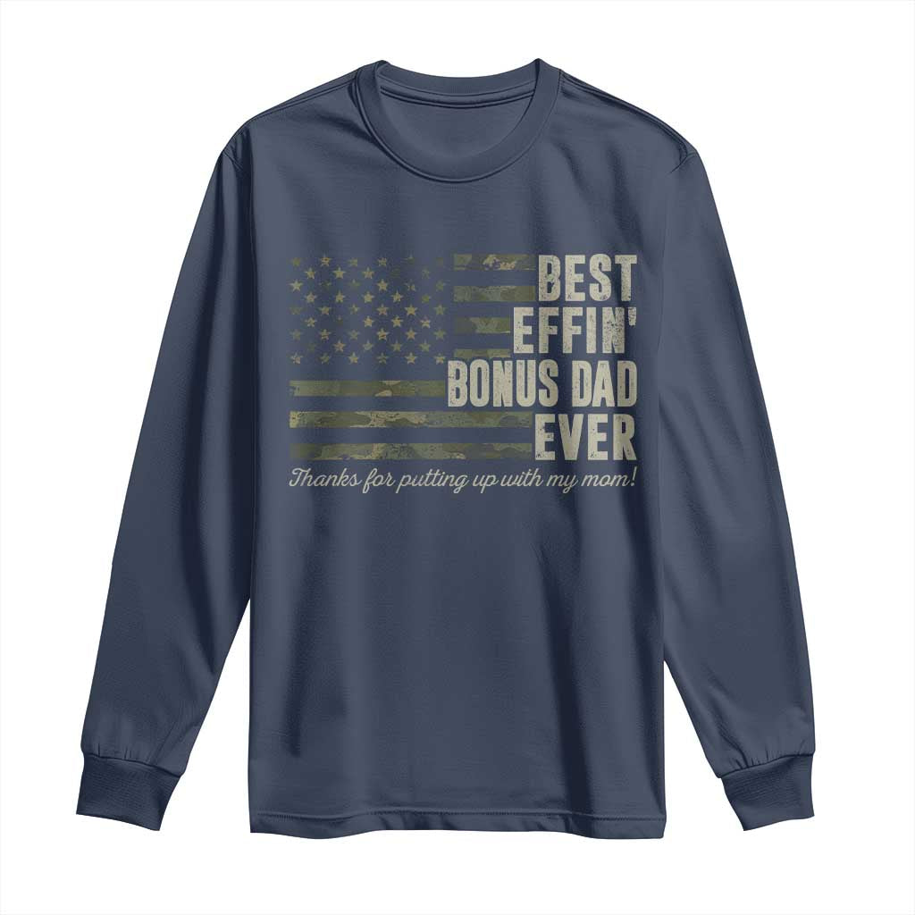 Best Effin’ Bonus Dad Ever Long Sleeve Shirt Step Dad Camo American Flag Camouflage TS10 Navy Print Your Wear