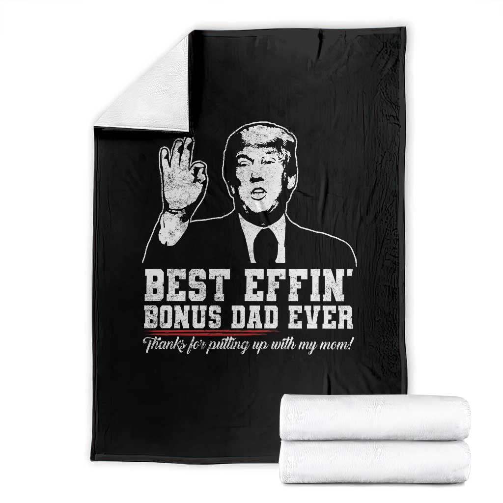 Best Effin’ Bonus Dad Ever Throw Blanket Step Dad Funny Trump Fathers Day TS10 Black Print Your Wear