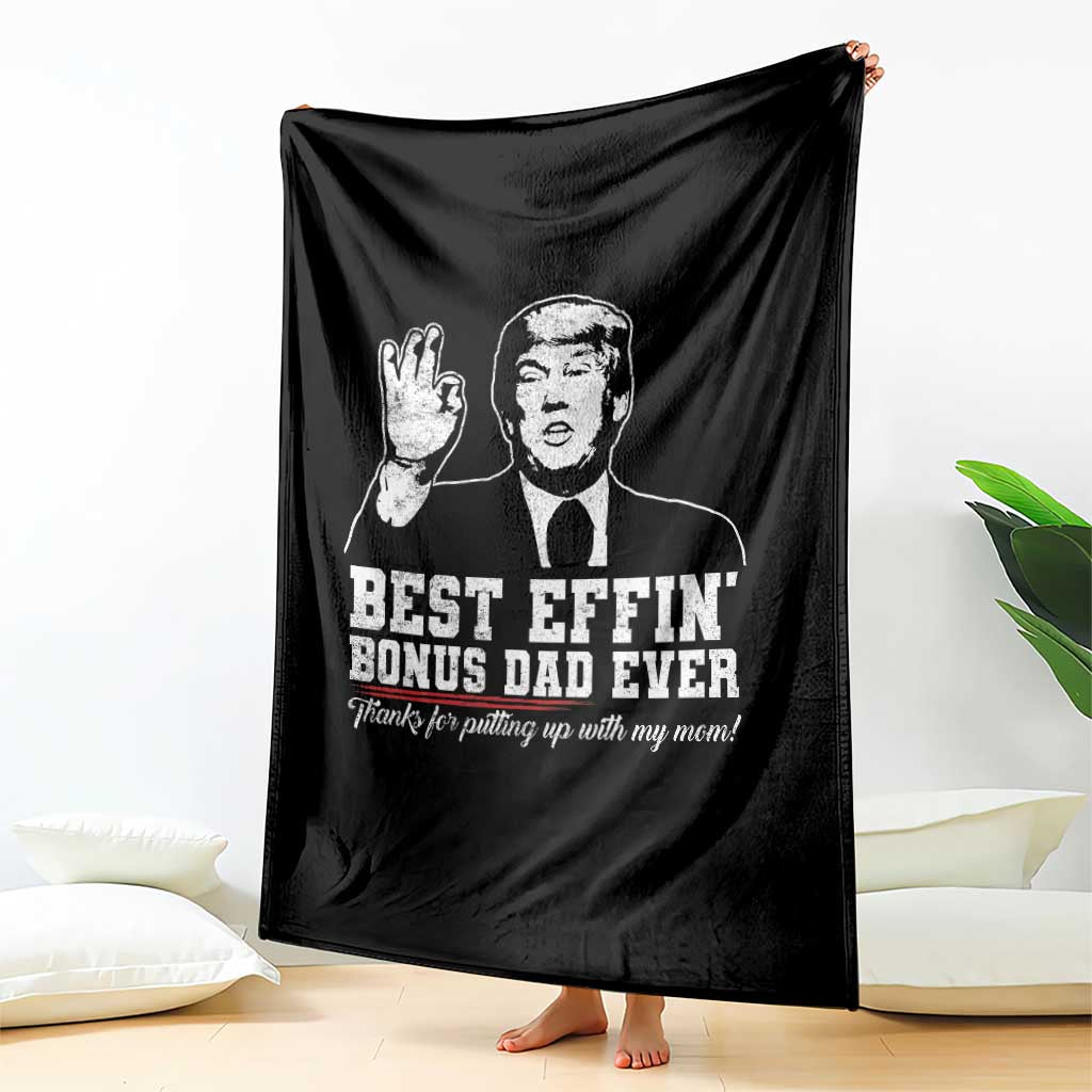 Best Effin’ Bonus Dad Ever Throw Blanket Step Dad Funny Trump Fathers Day TS10 Print Your Wear
