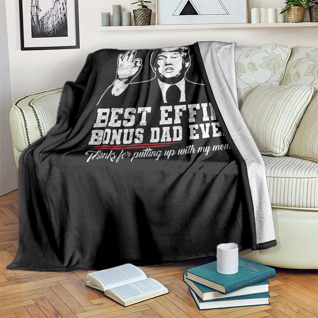 Best Effin’ Bonus Dad Ever Throw Blanket Step Dad Funny Trump Fathers Day TS10 Print Your Wear