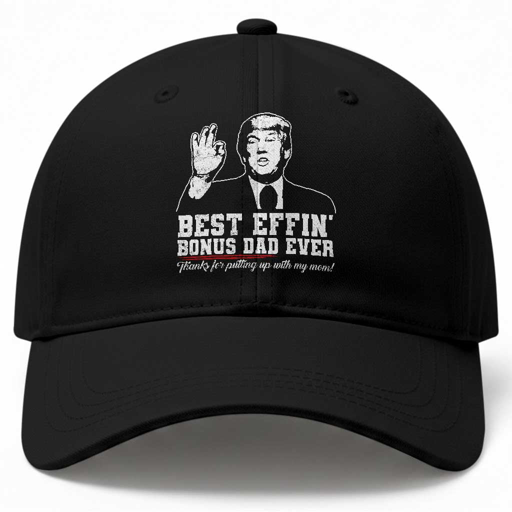 Best Effin’ Bonus Dad Ever Baseball Cap Step Dad Funny Trump Fathers Day TS10 Print Your Wear