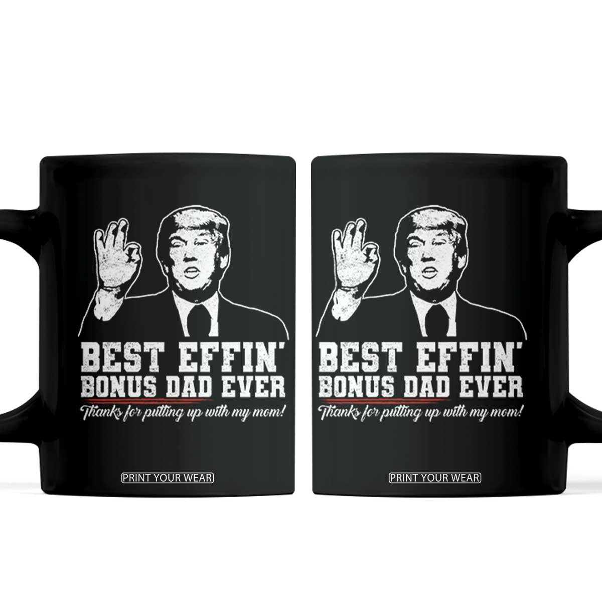 Best Effin’ Bonus Dad Ever Coffee Mug Step Dad Funny Trump Fathers Day TS10 Black Print Your Wear