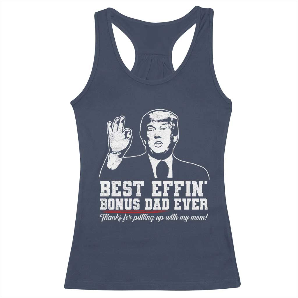 Best Effin’ Bonus Dad Ever Racerback Tank Top Step Dad Funny Trump Fathers Day TS10 Navy Print Your Wear