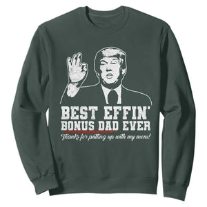 Best Effin’ Bonus Dad Ever Sweatshirt Step Dad Funny Trump Fathers Day TS10 Dark Forest Green Print Your Wear