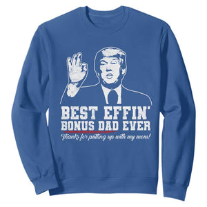 Best Effin’ Bonus Dad Ever Sweatshirt Step Dad Funny Trump Fathers Day TS10 Royal Blue Print Your Wear