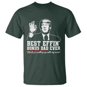 Best Effin’ Bonus Dad Ever T Shirt Step Dad Funny Trump Fathers Day TS10 Dark Forest Green Print Your Wear