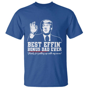 Best Effin’ Bonus Dad Ever T Shirt Step Dad Funny Trump Fathers Day TS10 Royal Blue Print Your Wear
